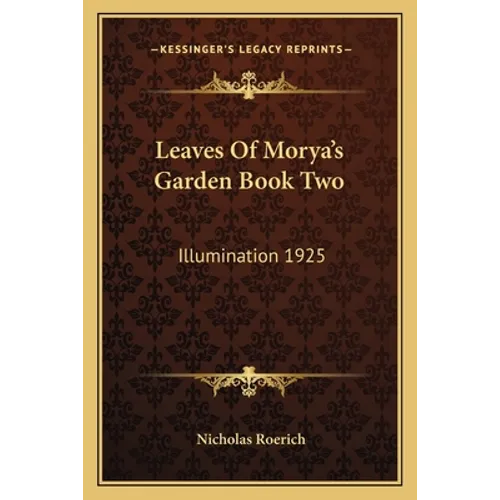 Leaves Of Morya's Garden Book Two: Illumination 1925 - Paperback