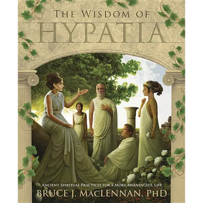 The Wisdom of Hypatia: Ancient Spiritual Practices for a More Meaningful Life - Paperback
