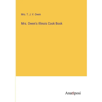 Mrs. Owen's Illinois Cook Book - Paperback