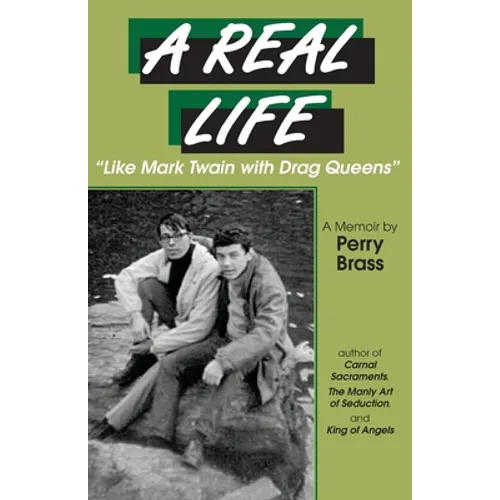 A Real Life, "Like Mark Twain with Drag Queens": A Memoir "Like Mark Twain with Drag Queens" - Paperback