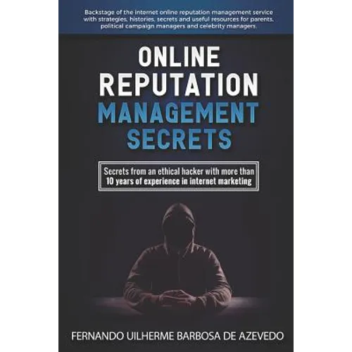 Online Reputation Management: Secrets from a Pro Ethical Hacker - Paperback