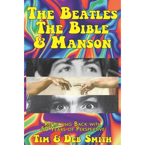 The Beatles, The Bible and Manson: Reflecting Back with 50 Years of Perspective - Paperback
