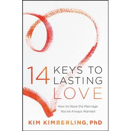 14 Keys to Lasting Love: How to Have the Marriage You've Always Wanted - Paperback