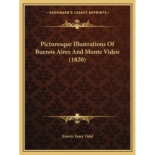 Picturesque Illustrations Of Buenos Aires And Monte Video (1820) - Paperback