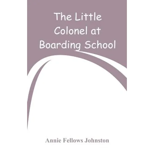 The Little Colonel at Boarding-School - Paperback