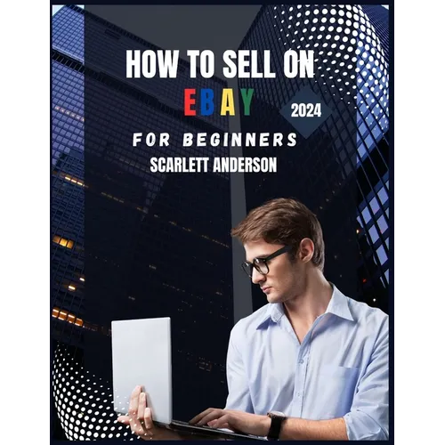 How to sell on eBay for beginners 2024: Your Definitive Guide to Profitable Selling - Paperback