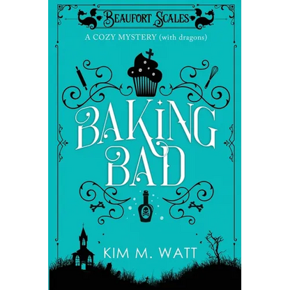 Baking Bad: A Cozy Mystery (With Dragons) - Paperback