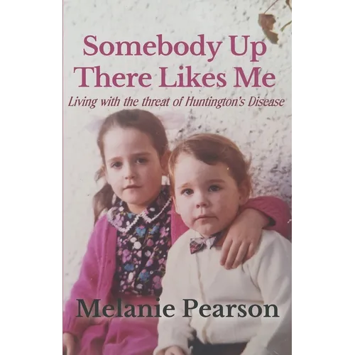 Somebody Up There Likes Me: Living with the Threat of Huntington's Disease - Paperback