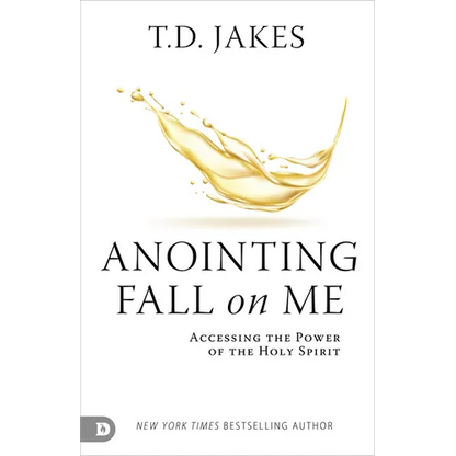 Anointing Fall on Me: Accessing the Power of the Holy Spirit - Paperback
