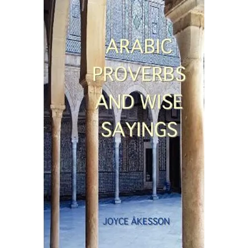 Arabic Proverbs and Wise Sayings - Paperback