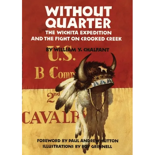 Without Quarter: The Wichita Expedition and the Fight on Crooked Creek - Hardcover