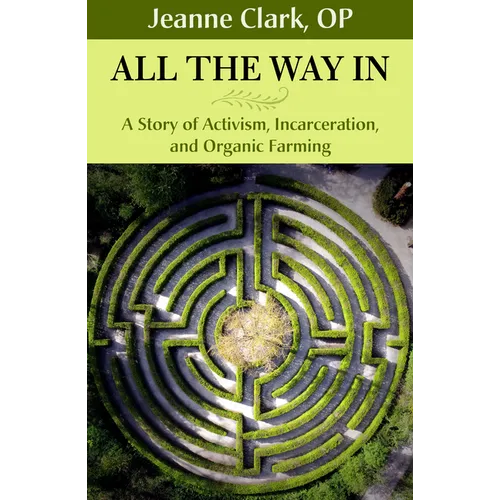 All the Way In: A Story of Activism, Incarceration, and Organic Farming - Paperback