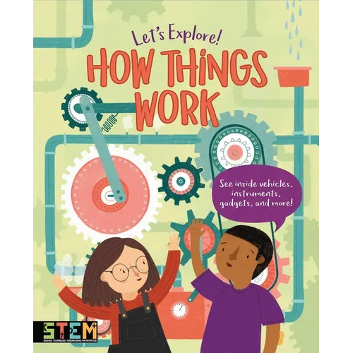 Let's Explore! How Things Work: See Inside Vehicles, Instruments, Gadgets, and More! - Hardcover
