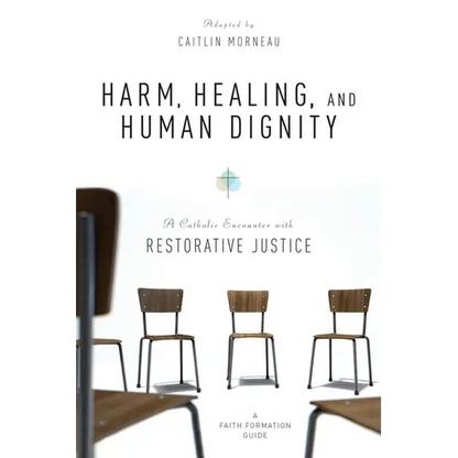 Harm, Healing, and Human Dignity: A Catholic Encounter with Restorative Justice - Paperback
