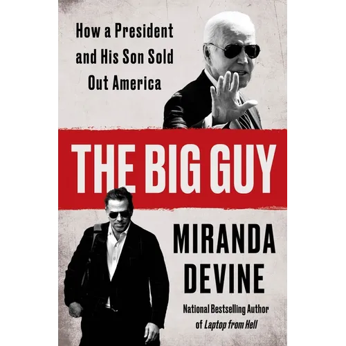 The Big Guy: How a President and His Son Sold Out America - Hardcover