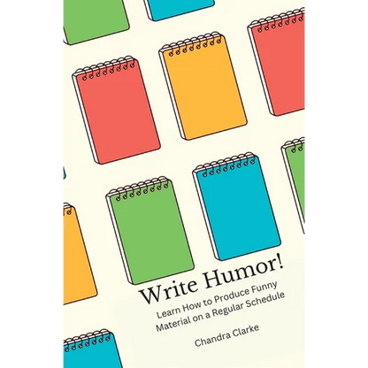 Write Humor: Learn How to Produce Funny Material on a Regular Schedule - Paperback