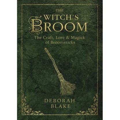 The Witch's Broom: The Craft, Lore & Magick of Broomsticks - Paperback