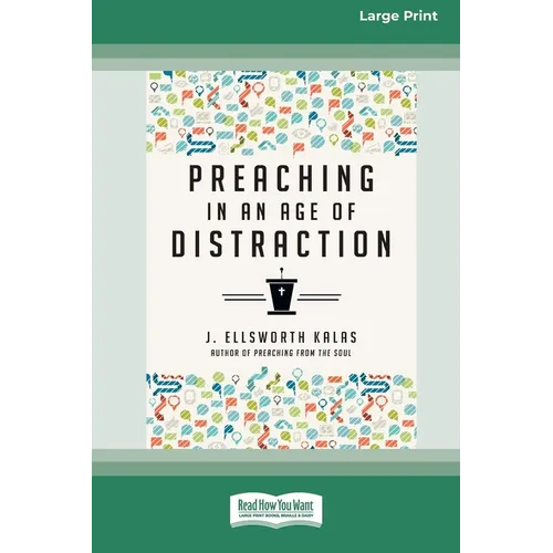 Preaching in an Age of Distraction (16pt Large Print Edition) - Paperback