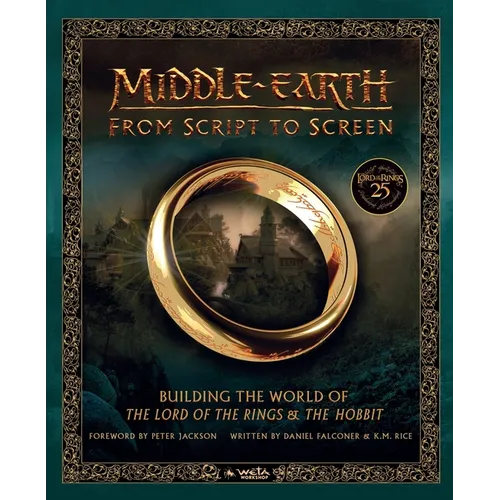 Middle-Earth from Script to Screen: Building the World of the Lord of the Rings and the Hobbit - Hardcover