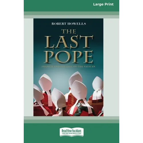 The Last Pope: Francis and The Fall of The Vatican [Standard Large Print 16 Pt Edition] - Paperback