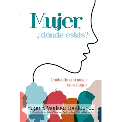 Mujer, ¿dónde estás?: Poniendo a la Mujer en su Lugar - Paperback