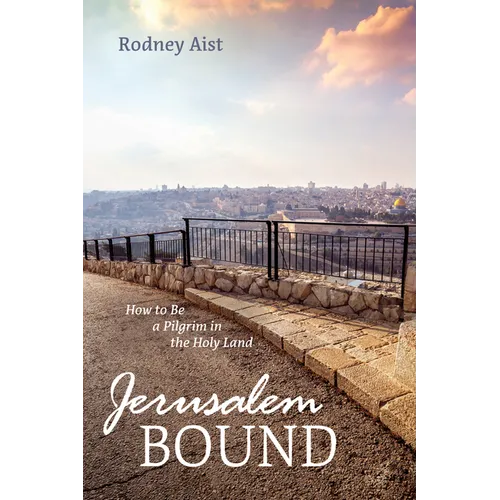 Jerusalem Bound: How to Be a Pilgrim in the Holy Land - Hardcover
