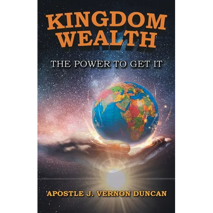 Kingdom Wealth: The Power to Get It - Paperback
