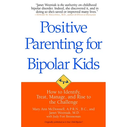 Positive Parenting for Bipolar Kids: How to Identify, Treat, Manage, and Rise to the Challenge - Paperback