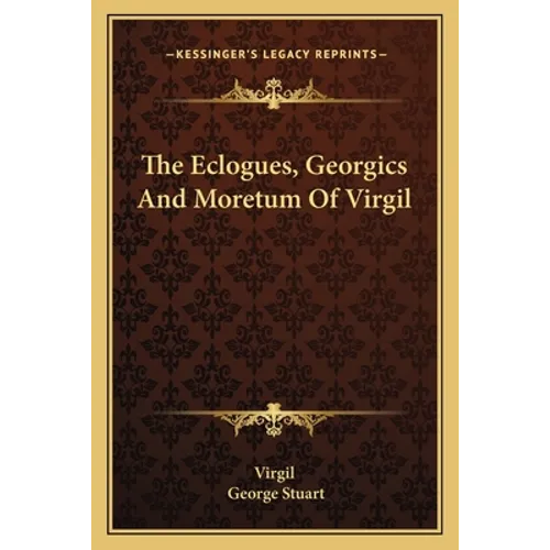 The Eclogues, Georgics And Moretum Of Virgil - Paperback