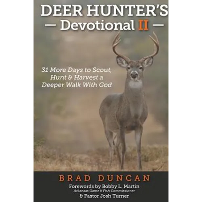 Deer Hunter's Devotional II: 31 More Days to Scout, Hunt & Harvest a Deeper Walk with God - Paperback