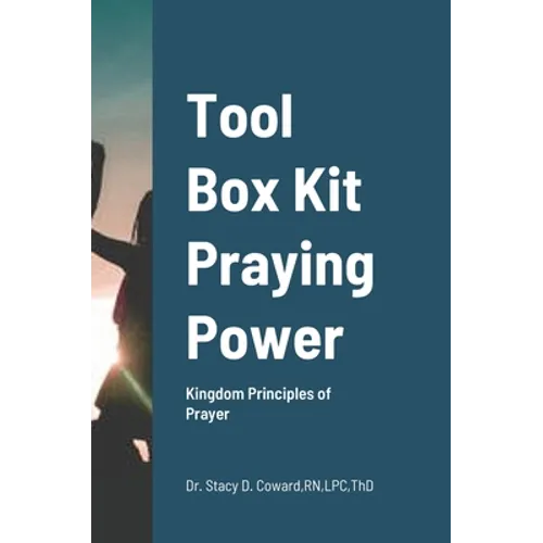 Tool Box Kit Praying Power: Kingdom Principles of Prayer - Hardcover