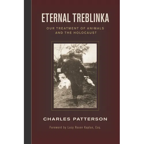 Eternal Treblinka: Our Treatment of Animals and the Holocaust - Paperback