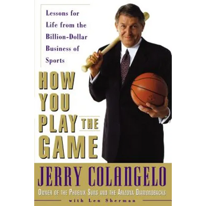 How You Play the Game: Lessons for Life from the Billion-Dollar Business of Sports - Paperback