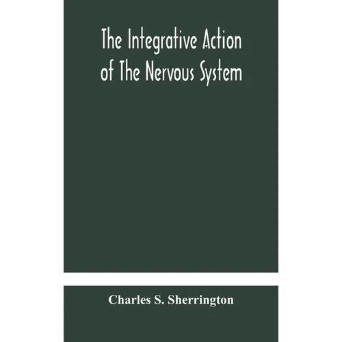 The Integrative Action Of The Nervous System - Hardcover