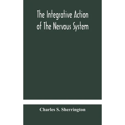The Integrative Action Of The Nervous System - Hardcover