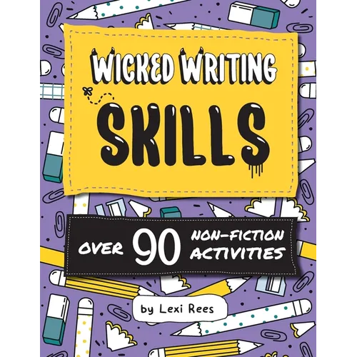 Wicked Writing Skills: Over 90 non-fiction activities for children - Paperback