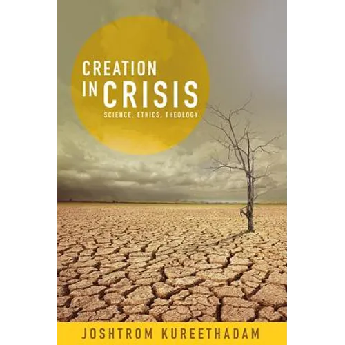 Creation in Crisis: Science, Ethics, Theology - Paperback