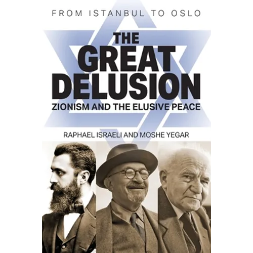 The Great Delusion: Zionism and the Elusive Peace - Paperback