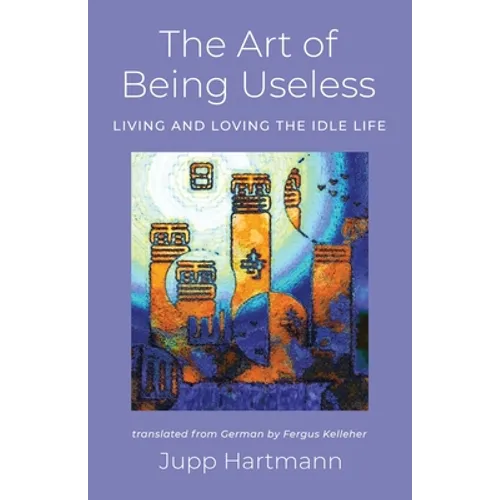 The Art of Being Useless - Paperback