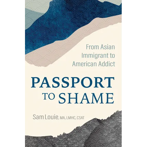 Passport to Shame: From Asian Immigrant to American Addict - Paperback