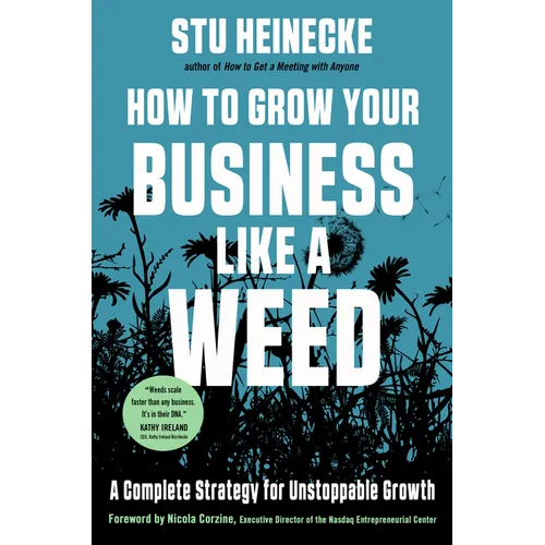How to Grow Your Business Like a Weed: A Complete Strategy for Unstoppable Growth - Hardcover