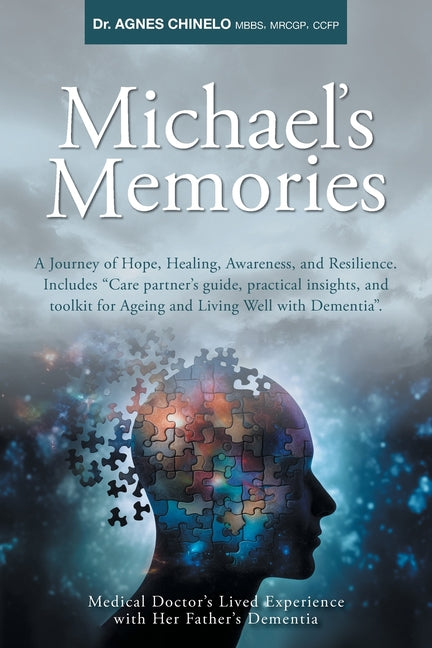 Michael's Memories: A Journey of Hope, Healing, Awareness, and Resilience. Includes "Care partner's guide, practical insights and toolkit for Ageing a - Paperback