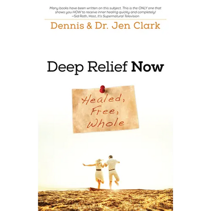 Deep Relief Now: Healed, Free, Whole - Paperback