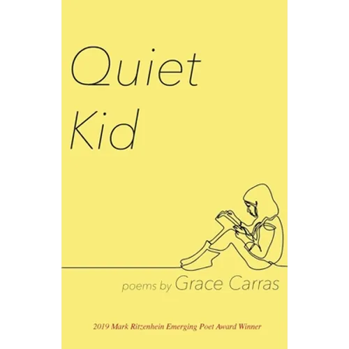Quiet Kid: 2019 Mark Ritzenhein Emerging Poet Award Winner - Paperback