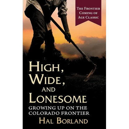 High, Wide and Lonesome: Growing Up on the Colorado Frontier - Paperback