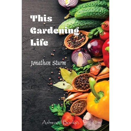 This Gardening Life - Paperback