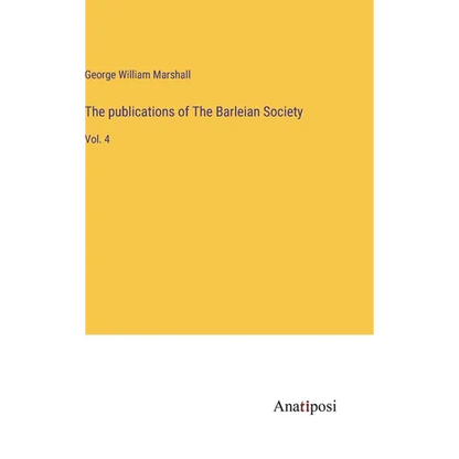 The publications of The Barleian Society: Vol. 4 - Hardcover