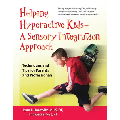 Helping Hyperactive Kids ? a Sensory Integration Approach: Techniques and Tips for Parents and Professionals - Paperback