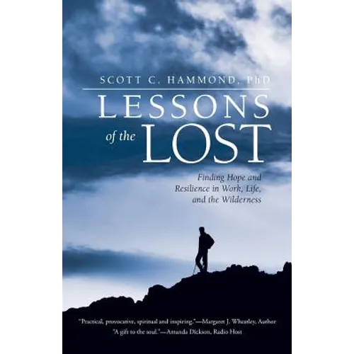 Lessons of the Lost: Finding Hope and Resilience in Work, Life, and the Wilderness - Paperback