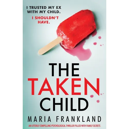 The Taken Child: An utterly compelling psychological thriller filled with family secrets - Paperback
